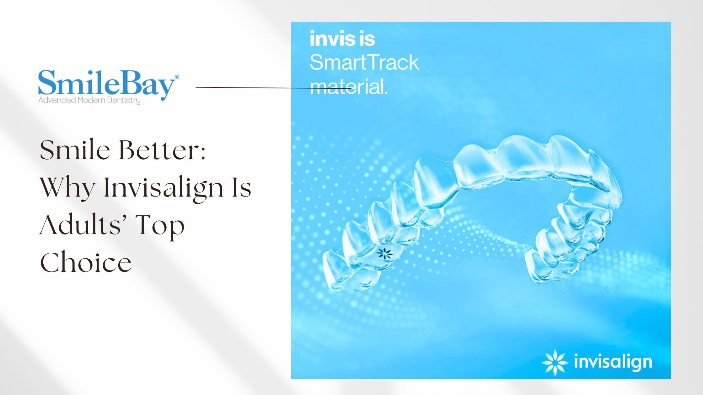 A clear Invisalign aligner floating against a blue background, with text "Smile Better: Why Invisalign Is Adults’ Top Choice" and SmileBay logo.